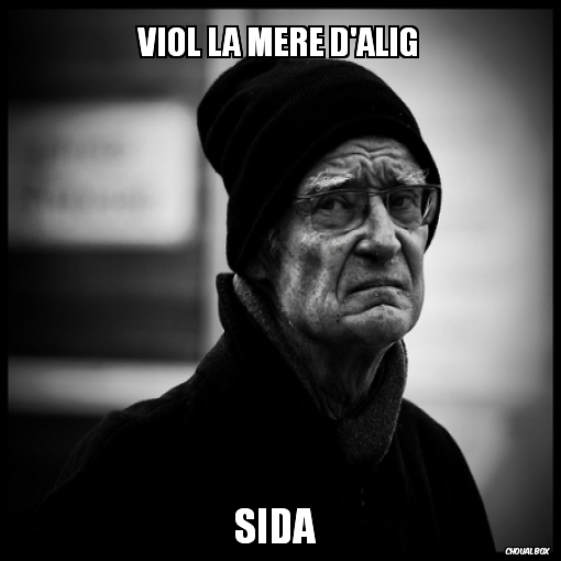 Tu diras merci à ta mère connard 