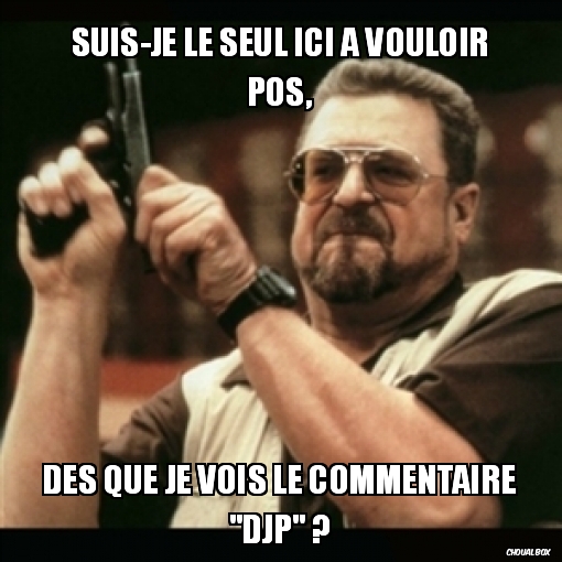 Suis-je le seul ici à vouloir pos,