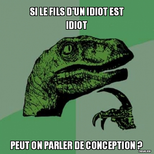 Si le fils d'un idiot est idiot