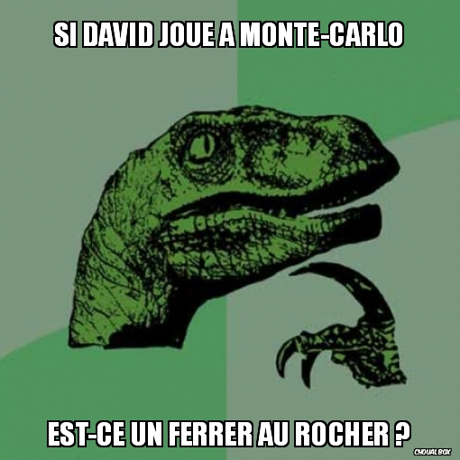 Si David joue à Monte-Carlo