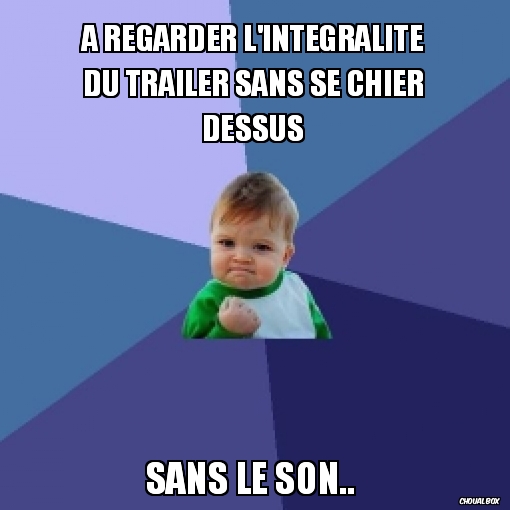 A regarder l'intégralité du trailer..