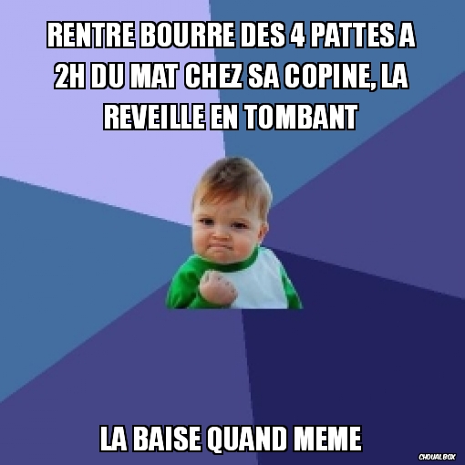 Rentrer bourré chez sa meuf