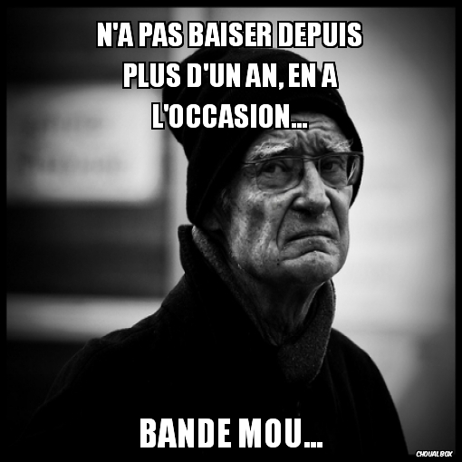 N'a pas baiser depuis plus d'un an...
