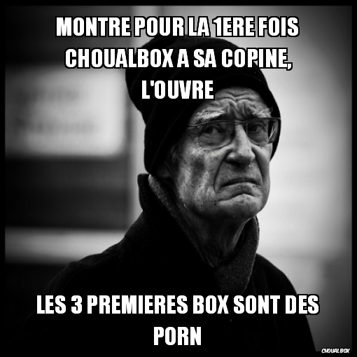 Montrer choualbox à sa copine.... 