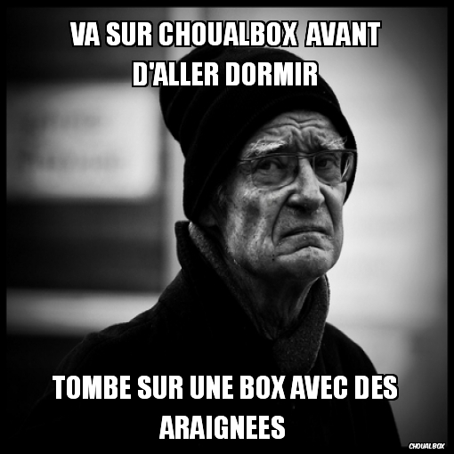 va sur choualbox  avant d'aller dormir