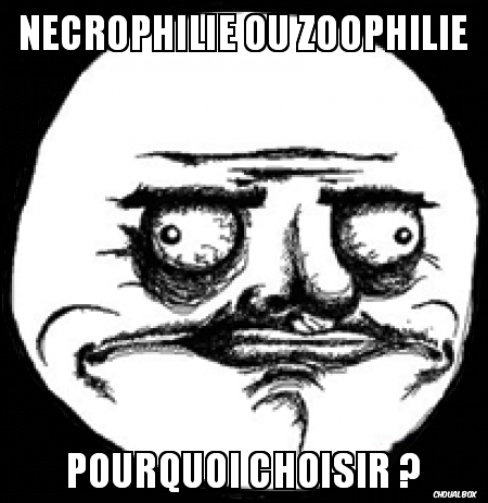 Necrophilie ou zoophilie