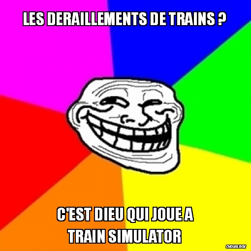 Les déraillements de trains ?