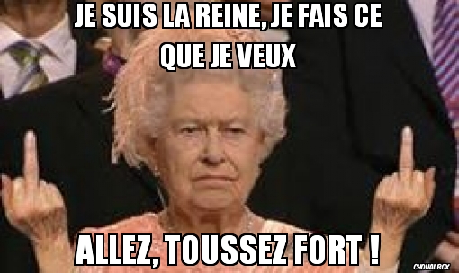 Je suis la reine, je fais ce que je veux