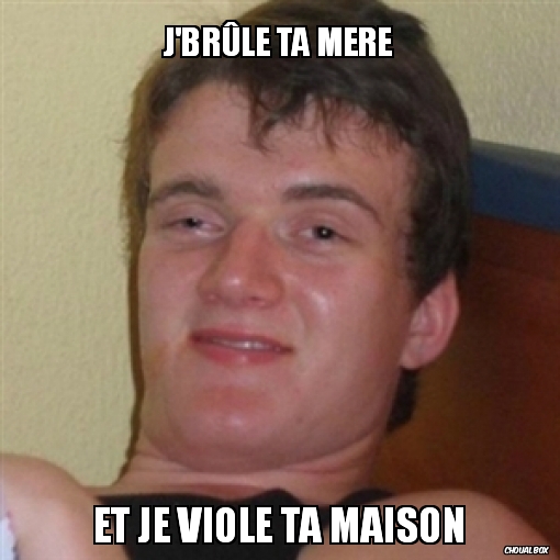 J'brûle ta mère