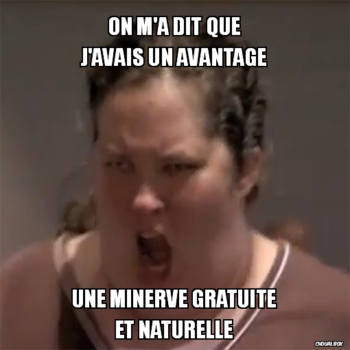 On m'a dit que j'avais un avantage