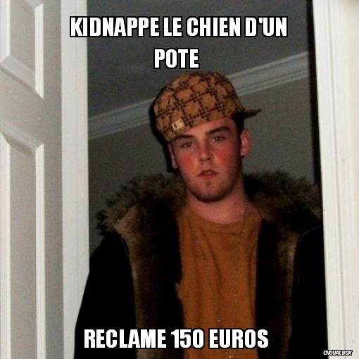 Kidnappe le chien d'un pote 