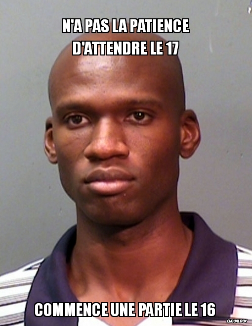 N'a pas la patience d'attendre le 17 