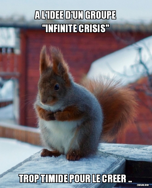 A l'idée d'un groupe &quot;Infinite Crisis&quot;