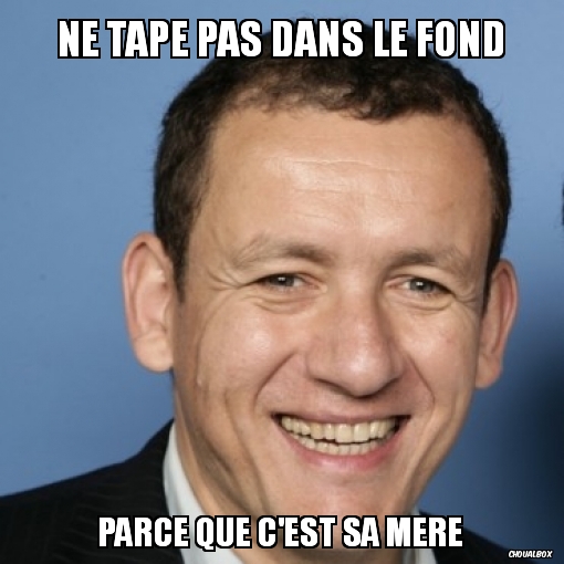 Ne tape pas dans le fond
