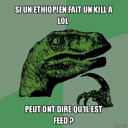 Si un éthiopien fait un kill a lol 