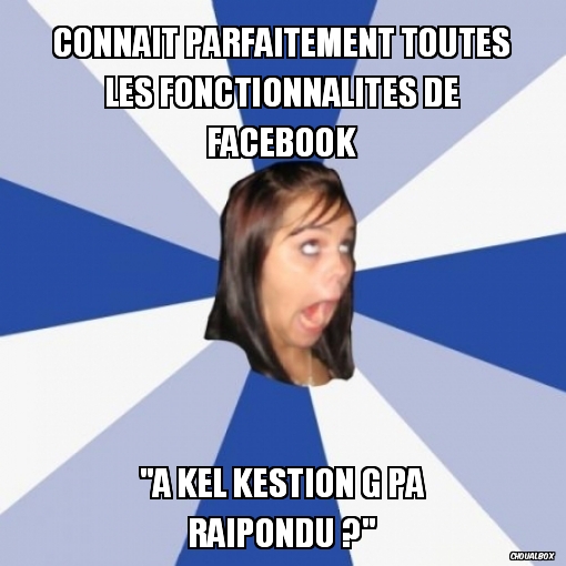 Connait parfaitement toutes les fonctionnalités de facebook