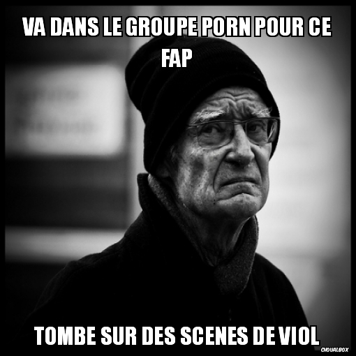 Va dans le groupe porn pour ce fap