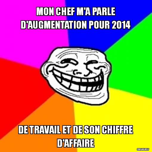 Mon chef m'a parlé d'augmentation pour 2014