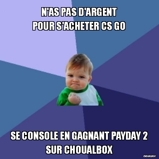 N'as pas d'argent pour s'acheter CS GO