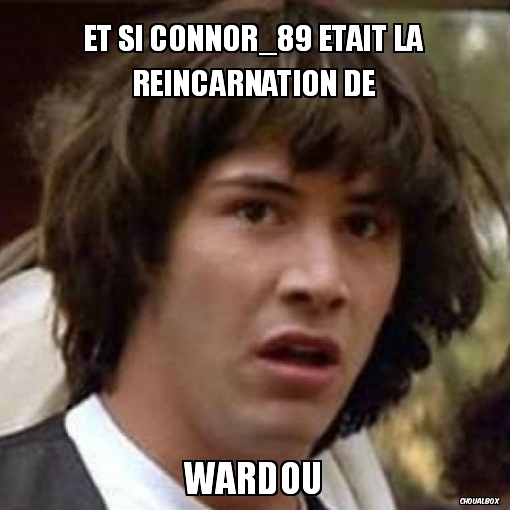 Et si connor_89 était la reincarnation de
