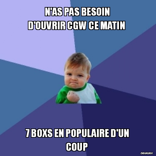 N'as pas besoin d'ouvrir cgw ce matin 