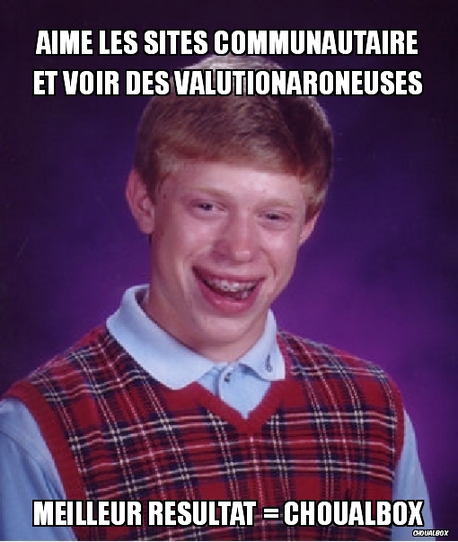 Aime les sites communautaire et voir des valutionaroneuses