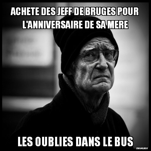 Achète des jeff de bruges pour l'anniversaire de sa mere