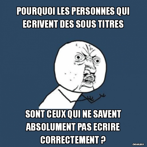 À chaque VOSTFR que je regarde
