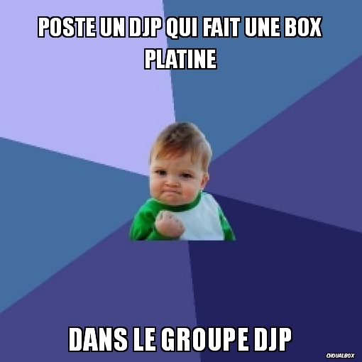 Poste un DJP qui fait une box platine