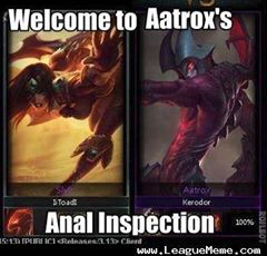 Aatrox's anal inspection !