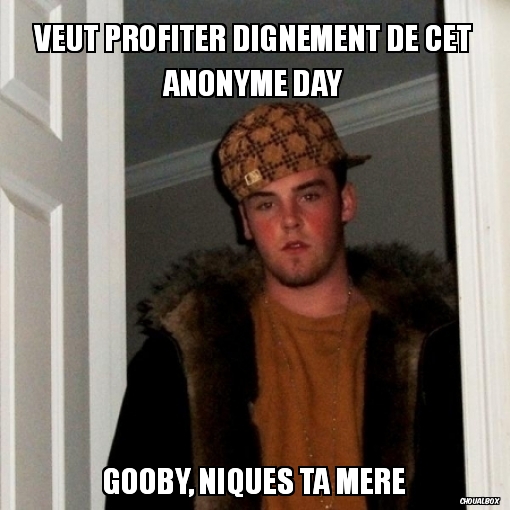 Veut profiter dignement de cet anonyme day