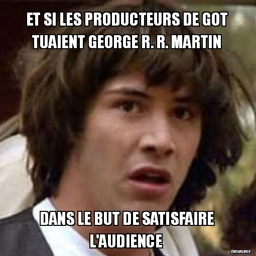 Et si les producteurs de GOT...