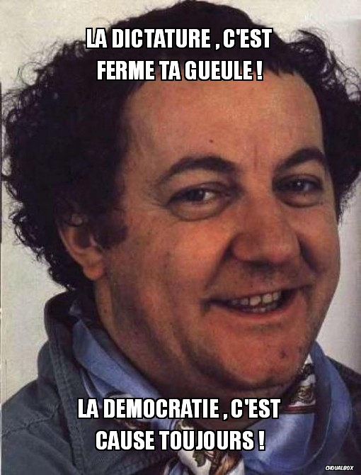 La dictature , c'est ferme ta gueule !