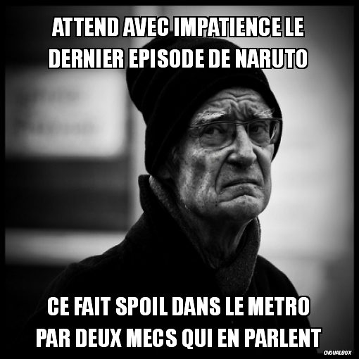 Attend avec impatience le dernier épisode de naruto