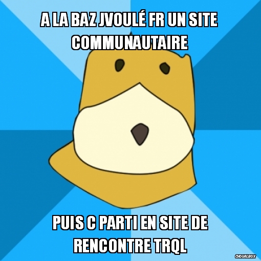 Choualbox, à la base