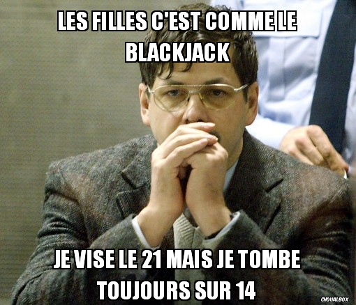 Les filles c'est comme le blackjack