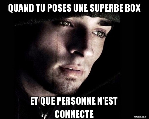 Quand tu poses une superbe box