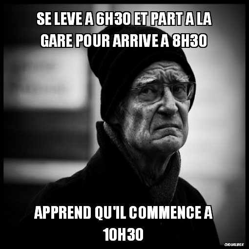 Se lève à 6h30 et part à la gare pour arrivé à 8h30