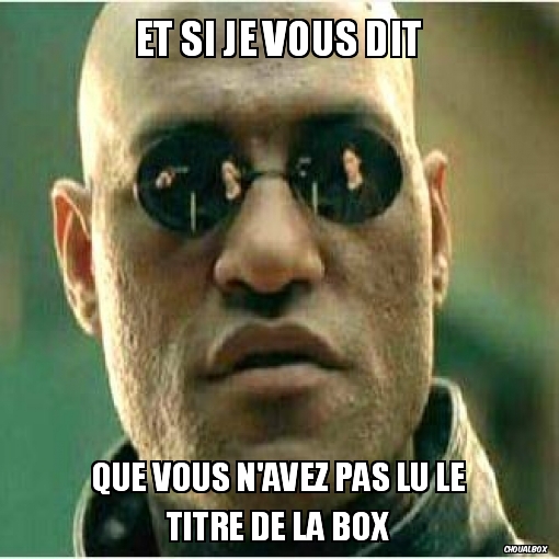 Ou la description...