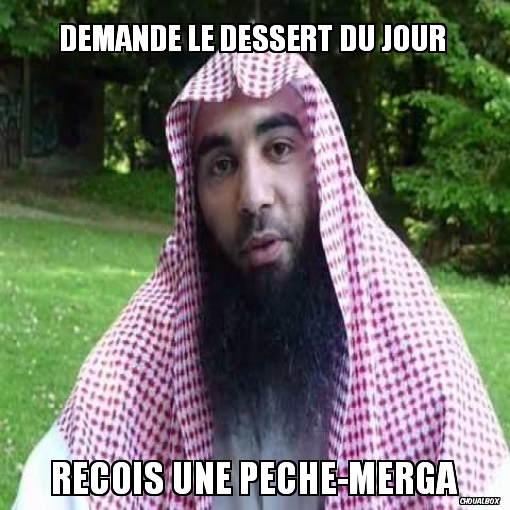 demande le dessert du jour..