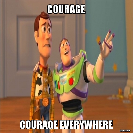 Courage everywhere