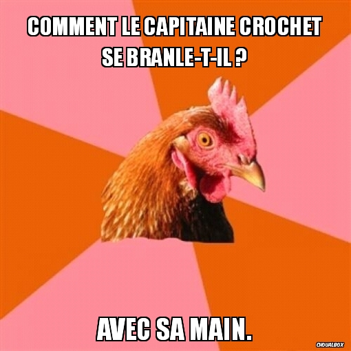 Comment le capitaine crochet se branle-t-il ?