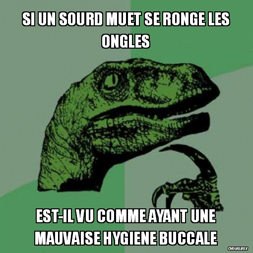 Si un sourd muet se ronge les ongles
