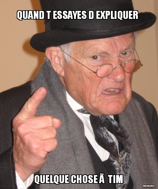 Quand t essayes d expliquer 