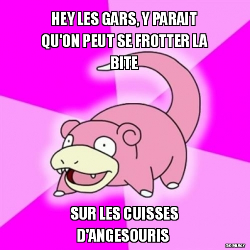 Hey les gars, y parait qu'on peut se frotter la bite