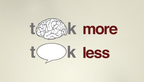Think more ; Talk less 