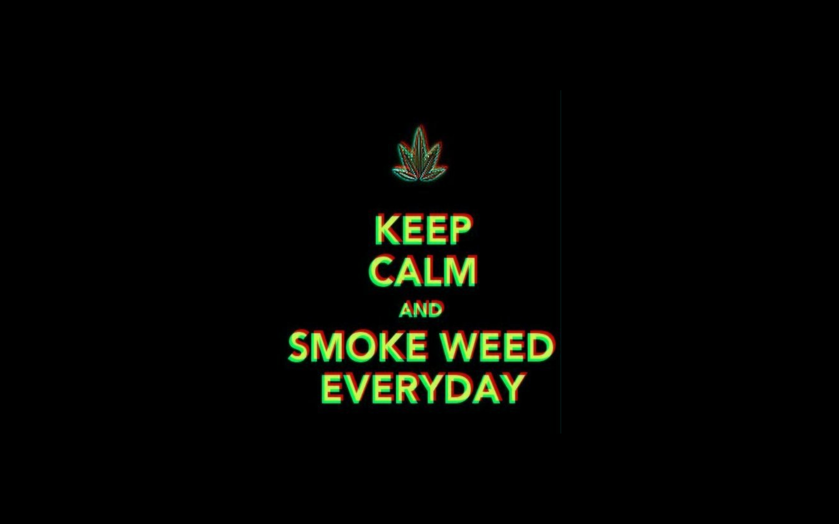 Keep the most. Keep Calm and Smoke Weeds. Keep Calm and Smoke Weeds обои. Обои keep Calm =Weed. Keep Calm and Smoke everyday.