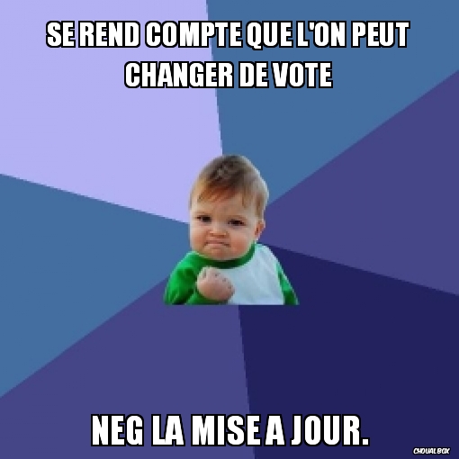 Se rend compte que l\'on peut changer de vote