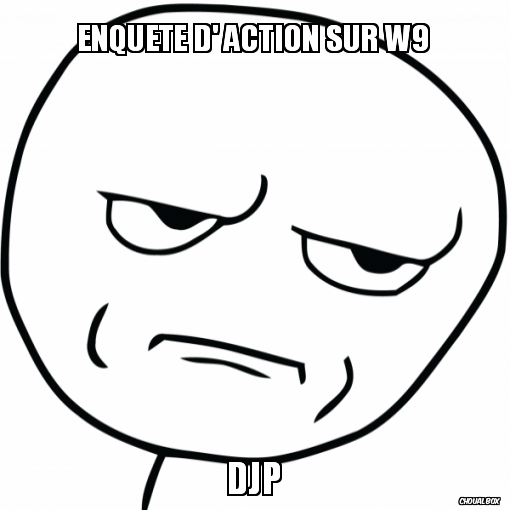 enquête d\' action sur w9