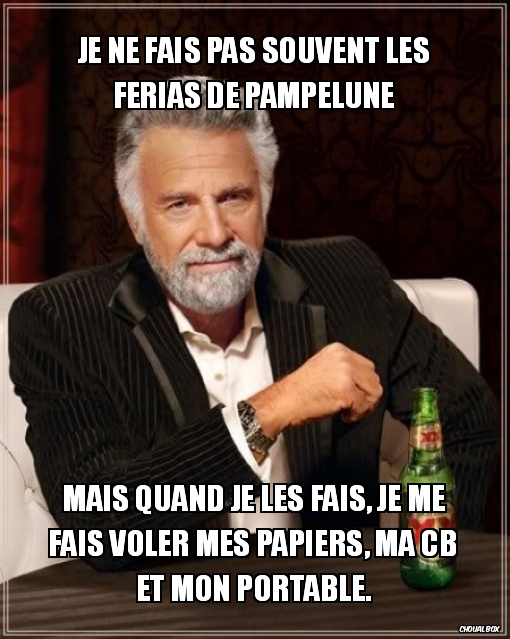 Je ne fais pas souvent les férias de Pampelune